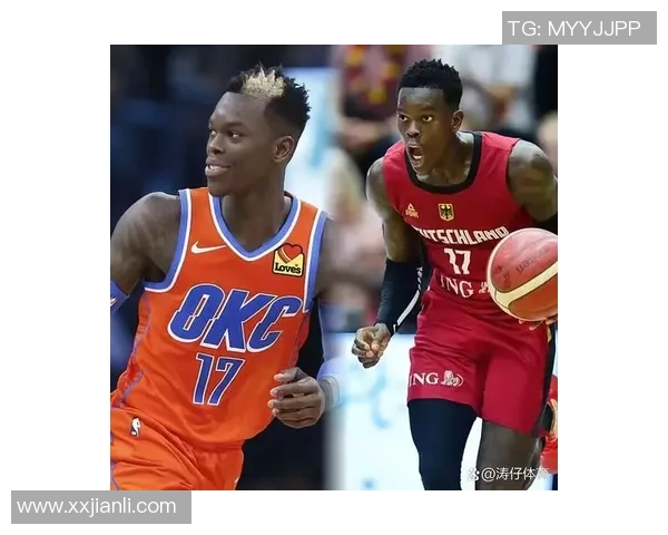 丹尼斯施罗德的篮球之路与未来展望：从新秀到明星的蜕变之旅